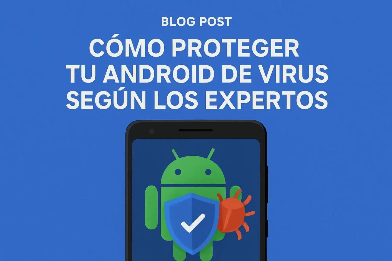 como-proteger-tu-Android-de-virus-segun-los-expertos - AndroidMarketApps cómo proteger tu Android de virus según los expertos