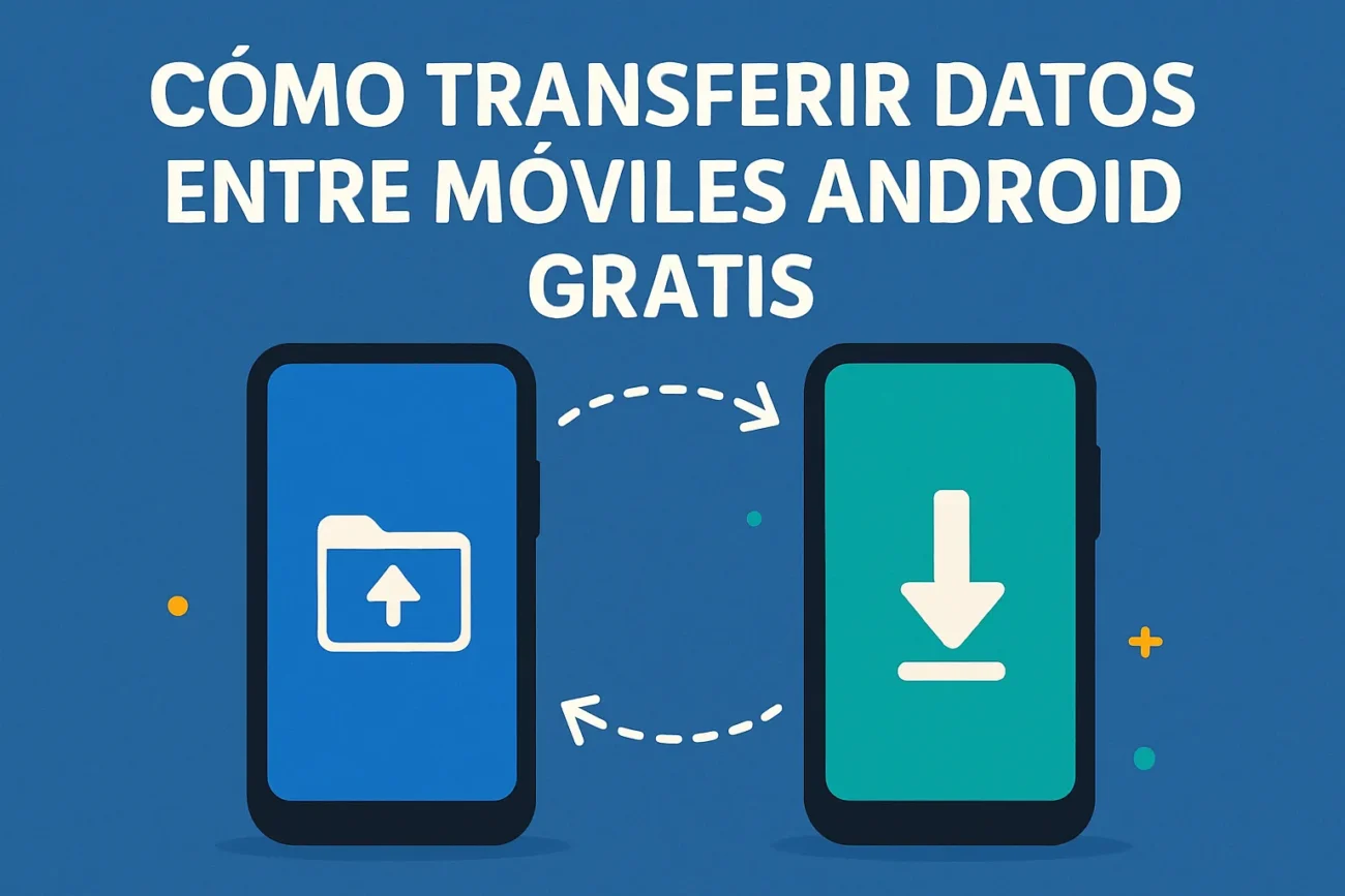 cómo transferir datos entre móviles Android gratis